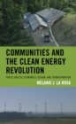 Communities and the Clean Energy Revolution : Public Health, Economics, Design, and Transformation - eBook