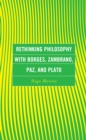 Rethinking Philosophy with Borges, Zambrano, Paz, and Plato - Book