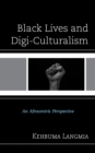 Black Lives and Digi-Culturalism : An Afrocentric Perspective - eBook
