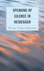 Speaking of Silence in Heidegger - Book