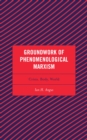 Groundwork of Phenomenological Marxism : Crisis, Body, World - eBook