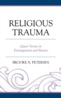 Religious Trauma : Queer Stories in Estrangement and Return - eBook