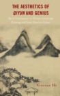 The Aesthetics of Qiyun and Genius : Spirit Consonance in Chinese Landscape Painting and Some Kantian Echoes - Book