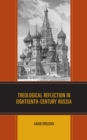 Theological Reflection in Eighteenth-Century Russia - eBook
