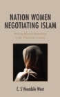 Nation Women Negotiating Islam : Moving Beyond Boundaries in the Twentieth Century - eBook