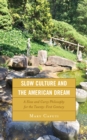 Slow Culture and the American Dream : A Slow and Curvy Philosophy for the Twenty-First Century - Book