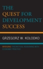 The Quest for Development Success : Bridging Theoretical Reasoning with Economic Practice - Book