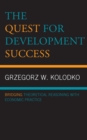 The Quest for Development Success : Bridging Theoretical Reasoning with Economic Practice - eBook