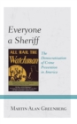 Everyone a Sheriff : The Democratization of Crime Prevention in America - eBook