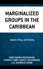 Marginalized Groups in the Caribbean : Gender, Policy, and Society - eBook