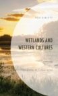 Wetlands and Western Cultures : Denigration to Conservation - eBook