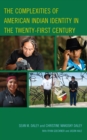 The Complexities of American Indian Identity in the Twenty-First Century - Book