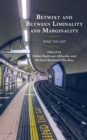 Betwixt and Between Liminality and Marginality : Mind the Gap - Book