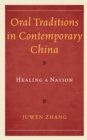 Oral Traditions in Contemporary China : Healing a Nation - Book