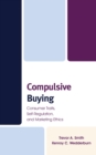 Compulsive Buying : Consumer Traits, Self-Regulation, and Marketing Ethics - eBook