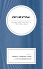 Civilization : Global Histories of a Political Idea - Book
