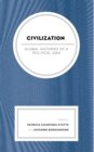 Civilization : Global Histories of a Political Idea - eBook