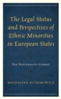 Legal Status and Perspectives of Ethnic Minorities in European States : The Nationality Gambit - eBook