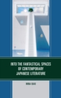 Into the Fantastical Spaces of Contemporary Japanese Literature - Book