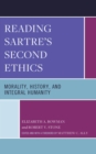 Reading Sartre's Second Ethics : Morality, History, and Integral Humanity - eBook