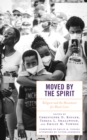 Moved by the Spirit : Religion and the Movement for Black Lives - Book