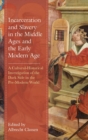 Incarceration and Slavery in the Middle Ages and the Early Modern Age : A Cultural-Historical Investigation of the Dark Side in the Pre-Modern World - Book