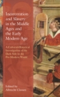 Incarceration and Slavery in the Middle Ages and the Early Modern Age : A Cultural-Historical Investigation of the Dark Side in the Pre-Modern World - eBook