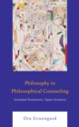 Philosophy in Philosophical Counseling : Unasked Questions, Open Answers - Book