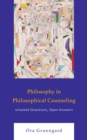 Philosophy in Philosophical Counseling : Unasked Questions, Open Answers - eBook