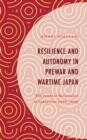 Resilience and Autonomy in Prewar and Wartime Japan : The Internal Governance of Industries (1925-1945) - Book