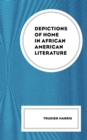 Depictions of Home in African American Literature - eBook