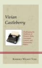 Vivian Castleberry : Challenging the Traditions of Women's Roles, Newspaper Content, and Community Politics - eBook