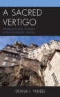 A Sacred Vertigo : Pilgrimage and Tourism in Rocamadour, France - Book