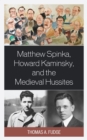 Matthew Spinka, Howard Kaminsky, and the Future of the Medieval Hussites - Book