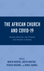 The African Church and COVID-19 : Human Security, the Church, and Society in Kenya - Book