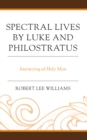 Spectral Lives by Luke and Philostratus : Journeying of Holy Men - Book
