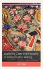 Exploring Caste and Sexuality in Indian English Writing : Outcast Subcultures - Book