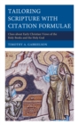 Tailoring Scripture with Citation Formulae : Clues about Early Christian Views of the Holy Books and the Holy God - Book