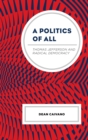 Politics of All : Thomas Jefferson and Radical Democracy - eBook