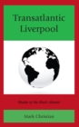 Transatlantic Liverpool : Shades of the Black Atlantic - eBook