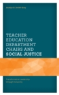 Teacher Education Department Chairs and Social Justice : Transformative Leadership through Inclusivity - Book
