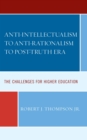 Anti-intellectualism to Anti-rationalism to Post-truth Era : The Challenges for Higher Education - eBook