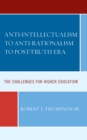 Anti-intellectualism to Anti-rationalism to Post-truth Era : The Challenges for Higher Education - Book