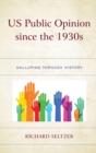 US Public Opinion since the 1930s : Galluping through History - Book