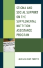 Stigma and Social Support on the Supplemental Nutrition Assistance Program - eBook
