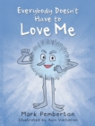 Everybody Doesn't Have to Love Me - eBook