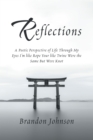 Reflections : A Poetic Perspective of Life Through My Eyes I'm Like Rope Your Like Twine Were the Same but Were Knot - eBook