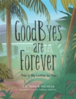 Goodbyes Are Forever : This Is My Letter to You - eBook