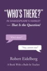 "Who's There?" in Shakespeare's Hamlet : That Is the Question! - eBook