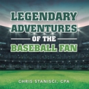 Legendary Adventures of the Baseball Fan - eBook